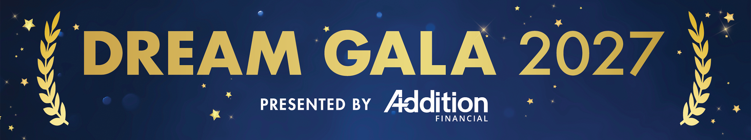 Dream Gala 2027 Presented by Addition Financial on a dark blue background with gold stars